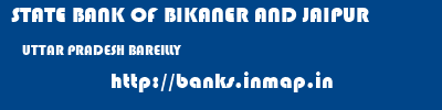 STATE BANK OF BIKANER AND JAIPUR  UTTAR PRADESH BAREILLY    banks information 